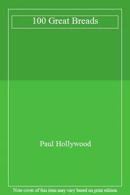 100 Great BreadsPaul Hollywood- 9780753730713 • £3.06