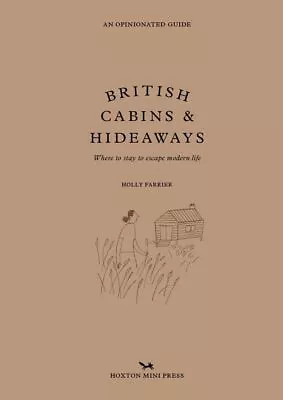 British Cabins And Hideaways By Holly Farrier NEW Book FREE & FAST Delivery ( • £17.88