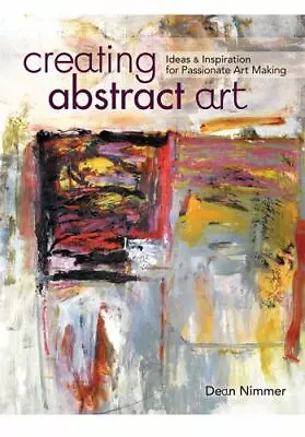 Creating Abstract Art: Ideas And Inspirations For Passionate Art-Making • $14.90