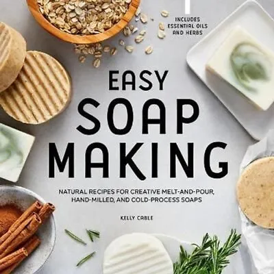 Easy Soap Making Natural Recipes For Creative Melt-And-Pour Ha... 9781648769689 • £10