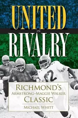 United In Rivalry:: Richmond's Armstrong-Maggie Walker Classic (Sports) By Whit • $20.99