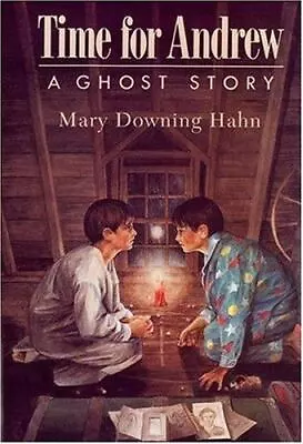 Time For Andrew: A Ghost Story - Mary Downing Hahn 9780395665565 Hardcover • $4.40