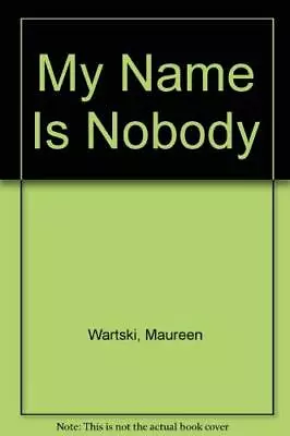 My Name Is Nobody - Wartski Maureen - Hardcover - Very Good • $71.23