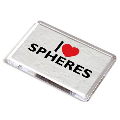 FRIDGE MAGNET - I Love Spheres - Novelty Gift • £3.99