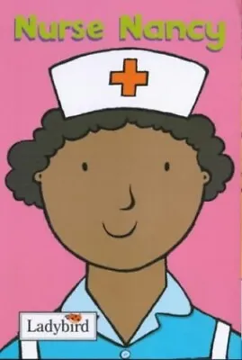 Little Workmates: Nurse Nancy (Little Work... Ladybird • £3.49