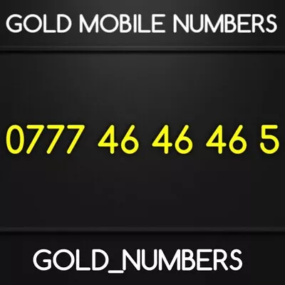 Easy Vip Gold Golden Fancy Special 0777 Mobile Number 07774646465 • £200