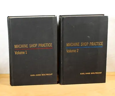 Machine Shop Practice Volume 1 & 2 By Karl Moltrecht 1971 Hardcover 2 Books • $94.49