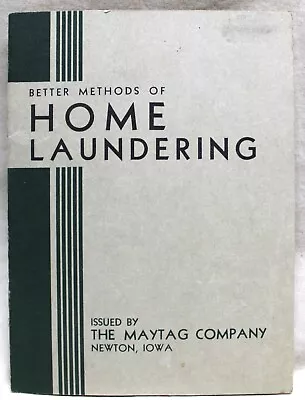 THE MAYTAG COMPANY OF NEWTON IOWA HOME LAUNDERING METHODS BROCHURE 1930s VINTAGE • $5.49