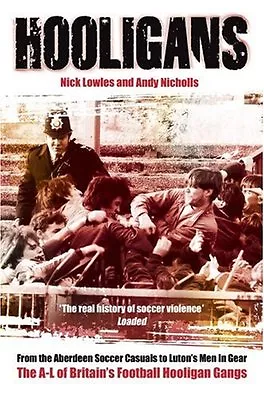 Hooligans: The A-L Of Britain's Football Hooligan Gangs Vol 1 By Nick LowlesAn • £6.20