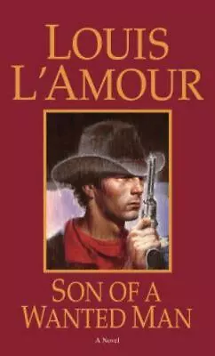 Son Of A Wanted Man : A Novel By Louis L'Amour (1997 Mass Market) • $0.99