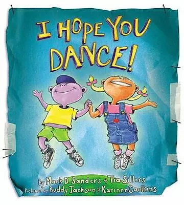 I Hope You Dance! - 1401601278 Hardcover Mark D Sanders • $3.98