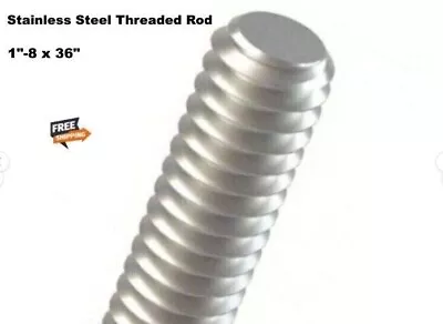 Stainless Steel Threaded Rod  1 -8 X 36  Grade 18-8  3 Ft. Length All Thread • $45.75