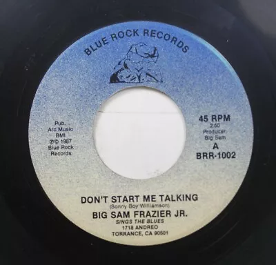 Soul 45 Big Sam Frazier Jr. - Don'T Start Me Talking / Baby Scratch My Back On B • $6