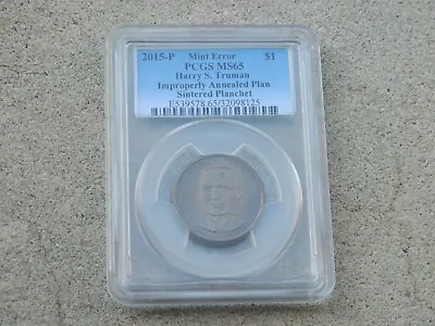 2015-p Truman $1 Mint Error Pcgs Ms65 Improperly Annealed Plan Sintered Planchet • $65