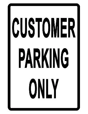 CUSTOMER PARKING ONLY Sign.Durable Aluminum.NO RUST Security Sign HI GLOSS  • $8.50