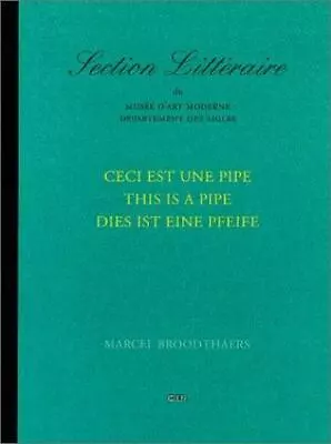 Marcel Broodthaers: This Is A Pipe: Ceci Est Une Pipe Dies Ist Eine Pfeife Bro • $41.37