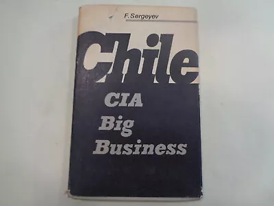 Chile CIA Big Business By F. Sergeyev HBDJ 1981 USSR Government Overthrow Plot • $24.99