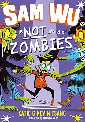 Sam Wu Is Not Afraid Of Zombies By Katie Tsang Kevin Tsang Nathan Reed • £3.04