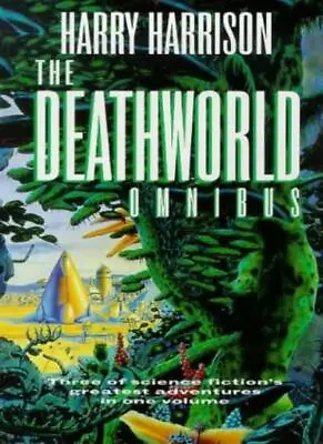 The Deathworld: Omnibus By Harry Harrison • £3.50