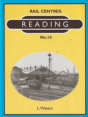 Rail Centres No. 14 Reading - L. Waters 1990 Hardback • £12.95