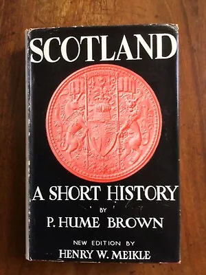 A Short History Of Scotland By P Hume Brown New Edition By Henry W Meikle 1951  • £3