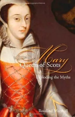 Mary Queen Of Scots: Truth Or Lies-Rosalind K. Marshall • £3.63