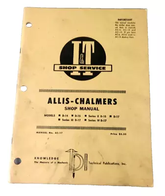 I&T Service ALLIS-CHALMERS Tractor AC-17 Shop Manual D-14 D-15 D -17 III IV • $29.99