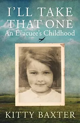 I'll Take That One: An Evacuee's Childhood • £4.46