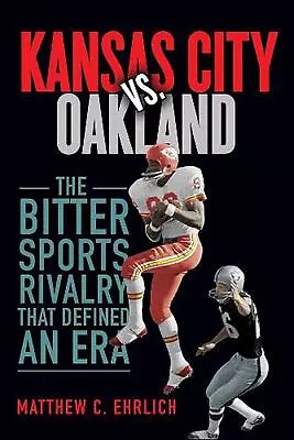 Kansas City Vs. Oakland: The Bitter Sports Rivalry That Defined An Era By Matthe • $127.69