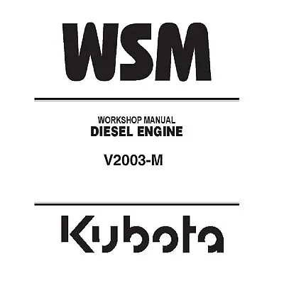 Kubota V2003-M Diesel Engine Workshop WSM Repair Service Manual - CD (Disc) • $23.95