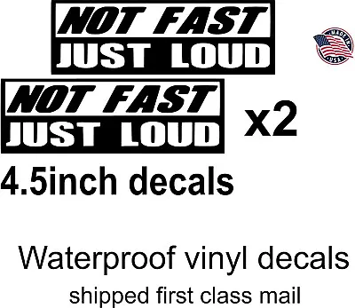  NOT FAST JUST LOUD  Stickers JDM Street Bike Atv Pitbike Race Car Decals Funny • $8