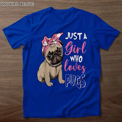 Just A Girl Who Loves Cute Pug Dog Lover Gifts T-Shirt For Men Women • $14.99