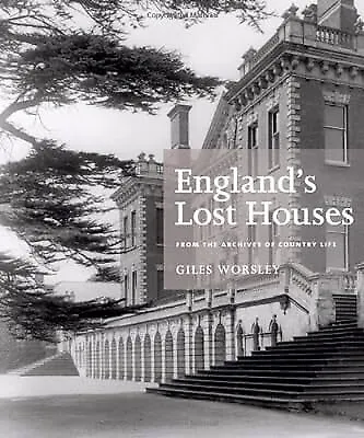 Englands Lost Houses: From The Archives Of Country Life Worsley Giles Used; G • £41.56