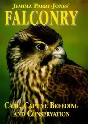 Jemima Parry Jones' Falconry: Care Captive B... By Parry-Jones Jemima Hardback • $8.67