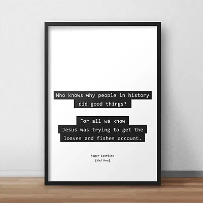 Mad Men Loaves And Fishes Quote Poster • £38.99