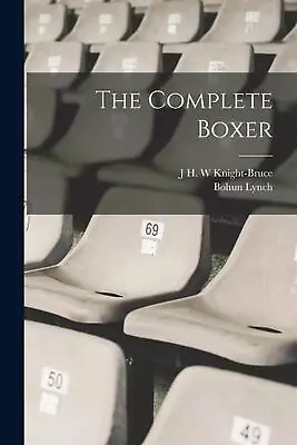 The Complete Boxer By Bohun Lynch Paperback Book • $65.98