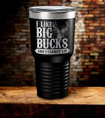 I Like Big Bucks Laser Engraved Stainless Steel Tumbler Travel Mug With Lid • $26.99