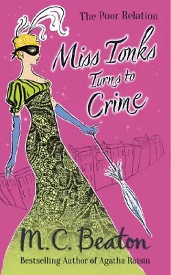 Miss Tonks Turns To Crime (The Poor Relation Series)M.C. Beaton • £2.47