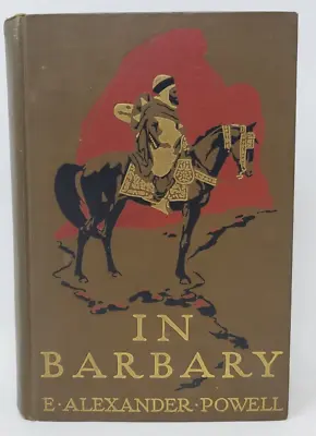 In Barbary By: E. Alexander Powell 1926 HC • $16.99