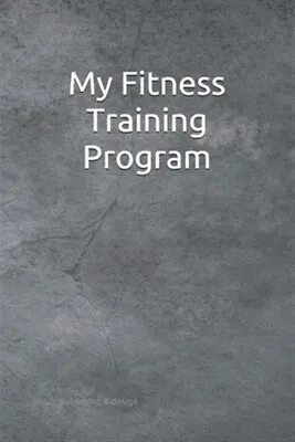 My Fitness Training Program: Detailed Chart For Logging Your Daily Fitness Tr... • $11.89