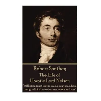 Robert Southey - The Life Of Horatio Lord Nelson:  - Paperback NEW Southey Robe • £12.75