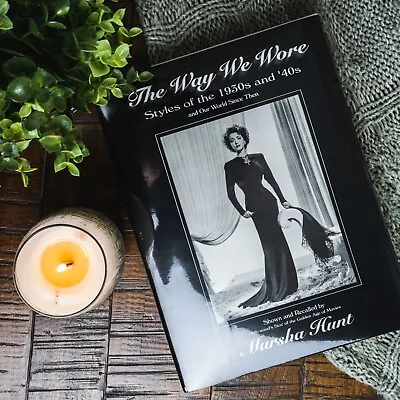 The Way We Wore : Styles Of The 1930s And '40s By Marsha Hunt (Hardcover) • $21.95