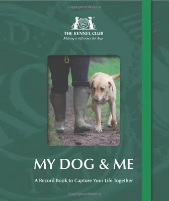 The Kennel Club: My Dog & Me: A Rec... The Kennel Club • £8.26