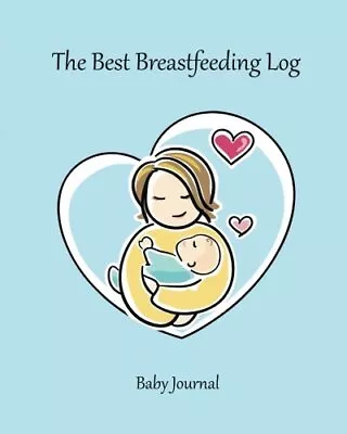 THE BEST BREASTFEEDING LOG: BABY JOURNAL (BLUE) By Innovention Lab **BRAND NEW** • $16.95