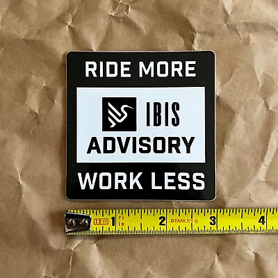 Ibis Bikes MTB  Ride More Work Less  Sticker Decal 3  Square NEW • $6.99