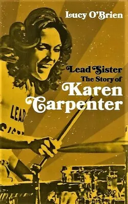 Signed Lead Sister The Story Of Karen Carpenter By Lucy O'brien First Ed New Hb • £21