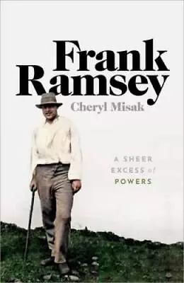 Frank Ramsey: A Sheer Excess Of Powers - Hardcover By Misak Cheryl - GOOD • $16.25