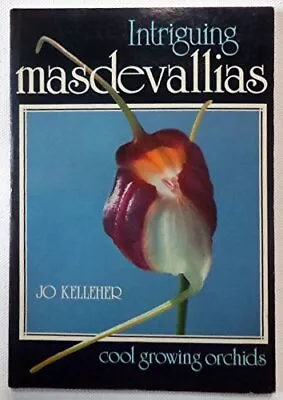 INTRIGUING MASDEVALLIAS By Jo Kelleher *Excellent Condition* • $41.95