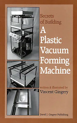 $21.47 • Buy The Secrets Building Plastic Vacuum Forming Machine David Gingery How To Lathe