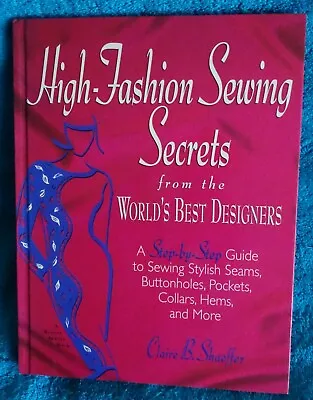 £19 • Buy High Fashion Sewing Secrets From The World's Best Designers By Claire B Shaeffer